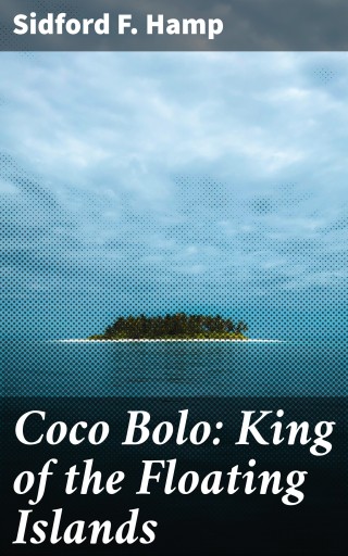 Portada del libro «Coco Bolo: King of the Floating Islands», de Sidford F. Hamp