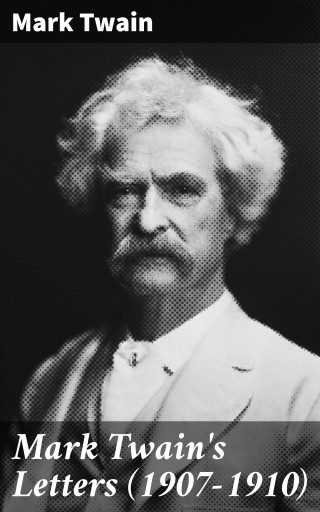 Mark Twain's Letters (1907-1910)