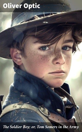 The Soldier Boy; or, Tom Somers in the Army