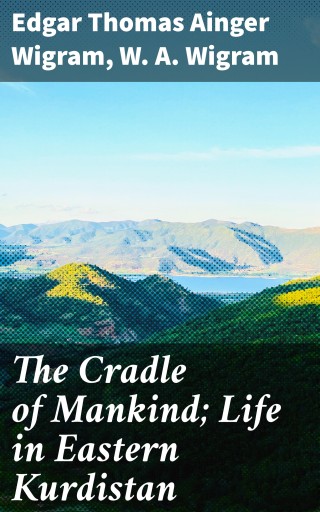 The Cradle of Mankind; Life in Eastern Kurdistan