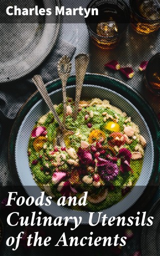 Foods and Culinary Utensils of the Ancients