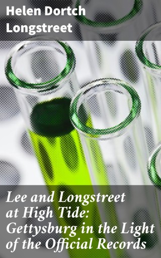 Lee and Longstreet at High Tide: Gettysburg in the Light of the Official Records