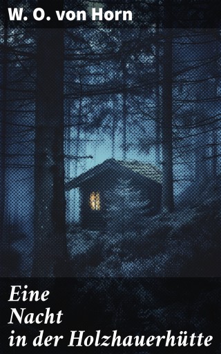 Portada del libro «Eine Nacht in der Holzhauerhütte», de W. O. von Horn
