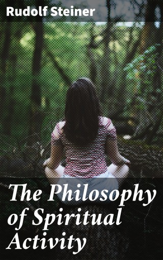 The Philosophy of Spiritual Activity