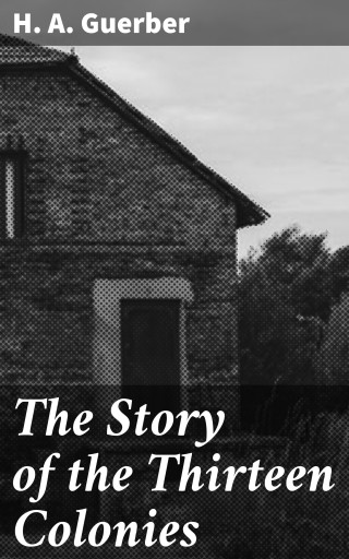 The Story of the Thirteen Colonies