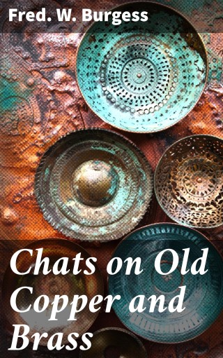 Chats on Old Copper and Brass