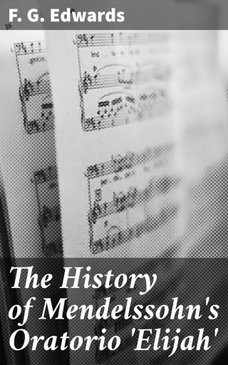 The History of Mendelssohn's Oratorio 'Elijah'