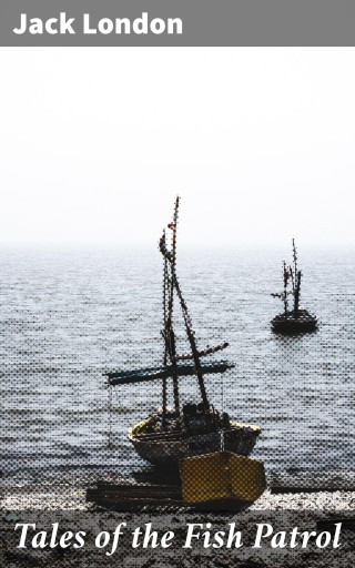 Portada del libro «Tales of the Fish Patrol», de Jack London