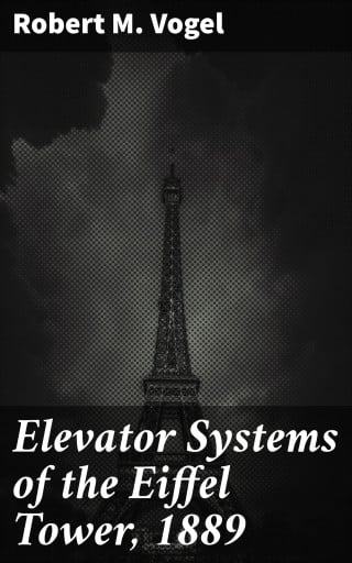 Elevator Systems of the Eiffel Tower, 1889