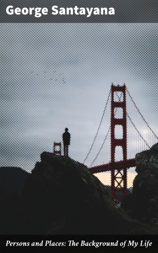 Persons and Places: The Background of My Life