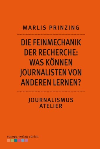 Die Feinmechanik der Recherche: Was können Journalisten von anderen lernen?