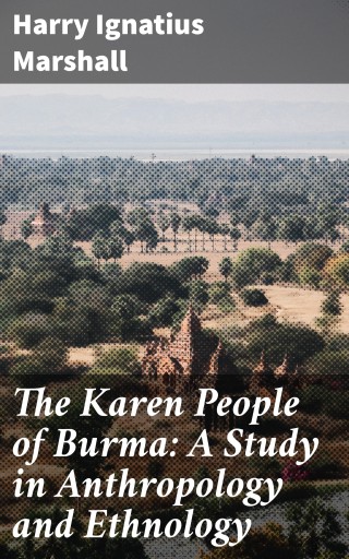 Portada del libro «The Karen People of Burma: A Study in Anthropology and Ethnology», de Harry Ignatius Marshall