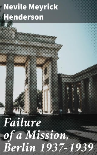 Failure of a Mission, Berlin 1937-1939
