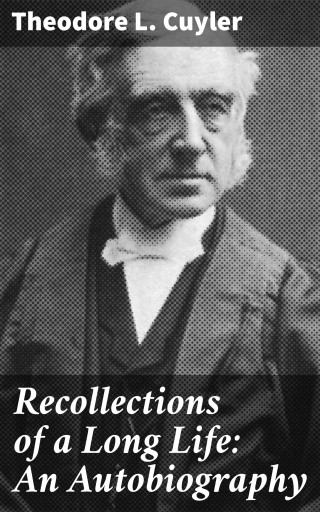 Recollections of a Long Life: An Autobiography