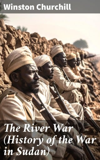 The River War (History of the War in Sudan)