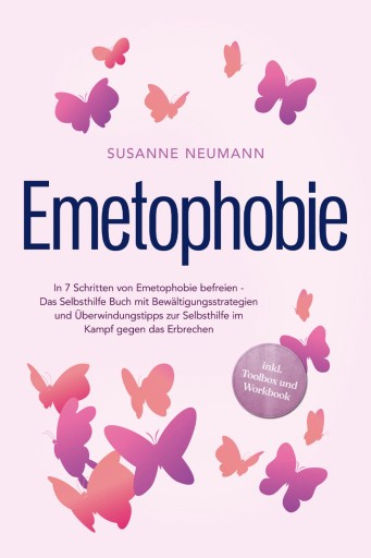 Portada del libro «Emetophobie: In 7 Schritten von Emetophobie befreien - Das Selbsthilfe Buch mit Bewältigungsstrategien und Überwindungstipps zur Selbsthilfe im Kampf gegen das Erbrechen - inkl. Toolbox und Workbook»