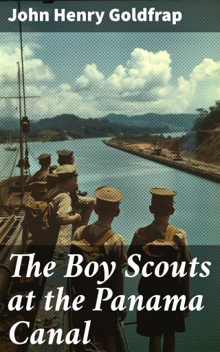 The Boy Scouts at the Panama Canal