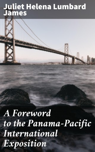 A Foreword to the Panama-Pacific International Exposition