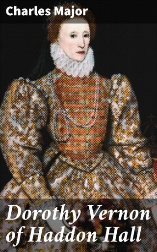 Dorothy Vernon of Haddon Hall