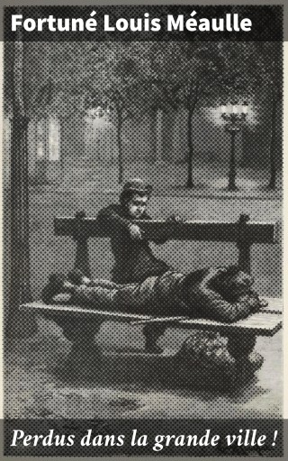 Portada del libro «Perdus dans la grande ville !», de Fortuné Louis Méaulle
