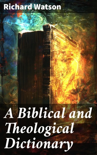 A Biblical and Theological Dictionary