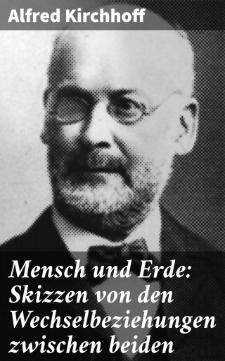 Portada del libro «Mensch und Erde: Skizzen von den Wechselbeziehungen zwischen beiden», de Alfred Kirchhoff