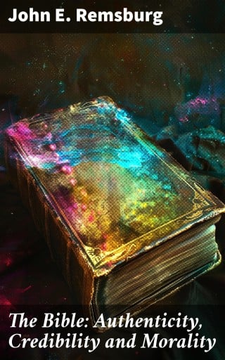 The Bible: Authenticity, Credibility and Morality