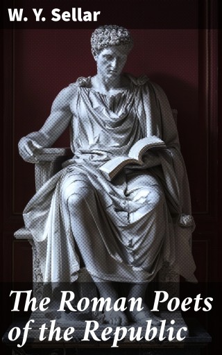 The Roman Poets of the Republic