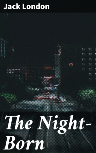 Portada del libro «The Night-Born», de Jack London