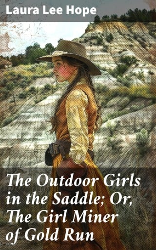 The Outdoor Girls in the Saddle; Or, The Girl Miner of Gold Run