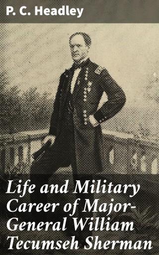 Portada del libro «Life and Military Career of Major-General William Tecumseh Sherman», de P. C. Headley