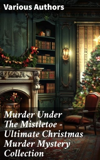 Murder Under The Mistletoe - Ultimate Christmas Murder Mystery Collection