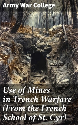 Use of Mines in Trench Warfare (From the French School of St. Cyr)