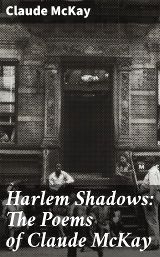 Harlem Shadows: The Poems of Claude McKay