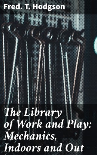 The Library of Work and Play: Mechanics, Indoors and Out