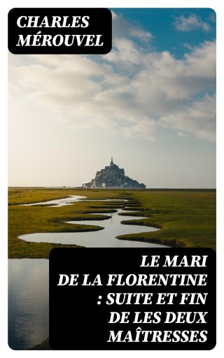 Le mari de la Florentine : suite et fin de Les deux maîtresses