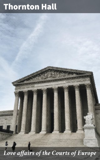 Love affairs of the Courts of Europe