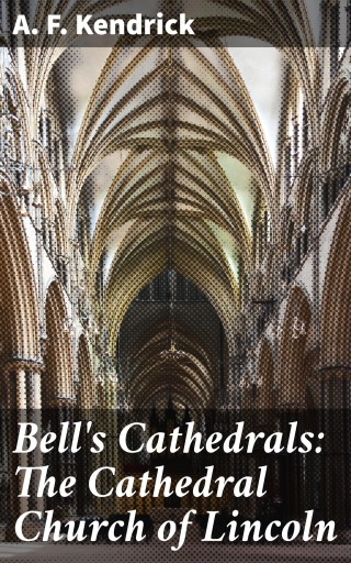 Bell's Cathedrals: The Cathedral Church of Lincoln