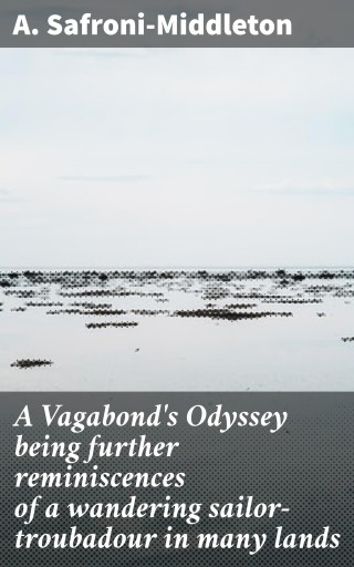 A Vagabond's Odyssey being further reminiscences of a wandering sailor-troubadour in many lands