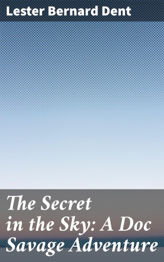 The Secret in the Sky: A Doc Savage Adventure