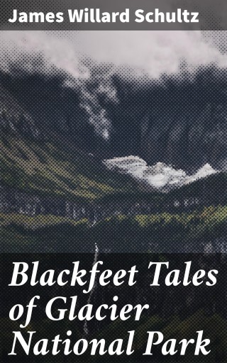 Blackfeet Tales of Glacier National Park