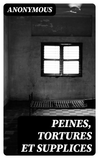 Peines, tortures et supplices