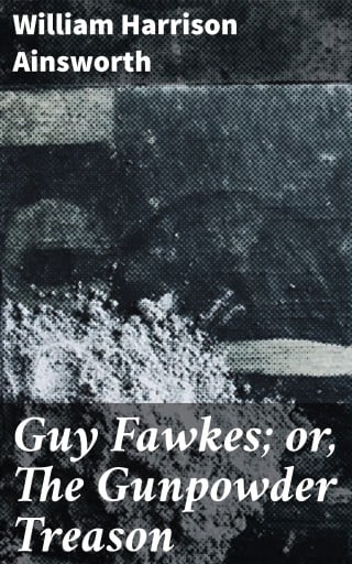 Guy Fawkes; or, The Gunpowder Treason