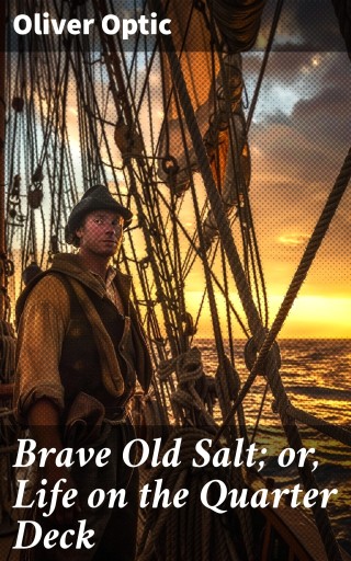 Brave Old Salt; or, Life on the Quarter Deck