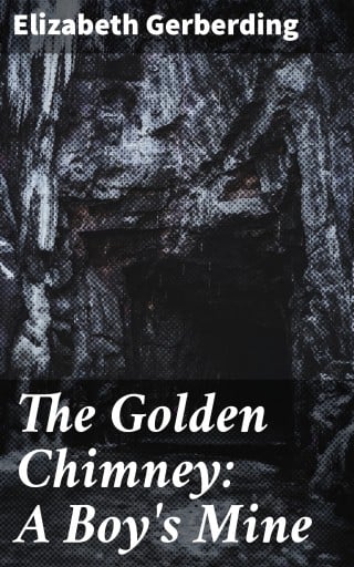 Portada del libro «The Golden Chimney: A Boy's Mine», de Elizabeth Gerberding