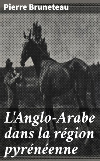 Portada del libro «L'Anglo-Arabe dans la région pyrénéenne», de Pierre Bruneteau