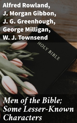 Men of the Bible; Some Lesser-Known Characters