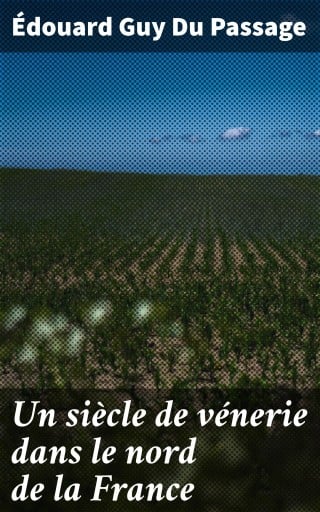 Portada del libro «Un siècle de vénerie dans le nord de la France», de Édouard Guy Du Passage