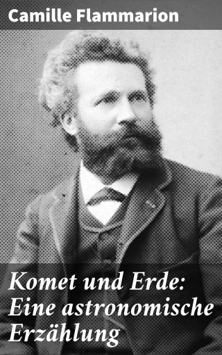 Komet und Erde: Eine astronomische Erzählung