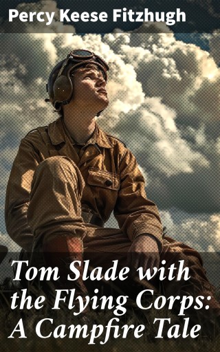 Tom Slade with the Flying Corps: A Campfire Tale